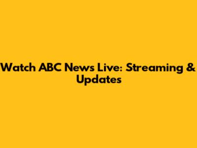 Watch ABC News Live: Streaming & Updates