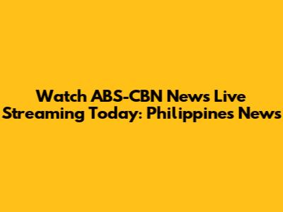Watch ABS-CBN News Live Streaming Today: Philippines News