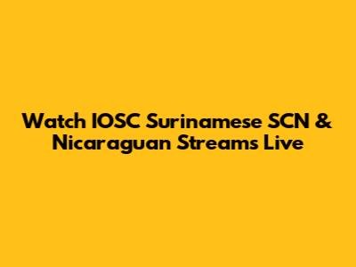 Watch IOSC Surinamese SCN & Nicaraguan Streams Live