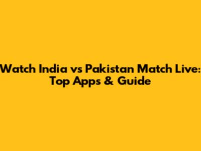 Watch India vs Pakistan Match Live: Top Apps & Guide