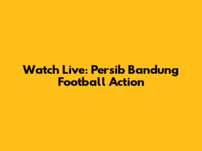 Watch Live: Persib Bandung Football Action