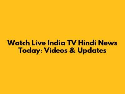 Watch Live India TV Hindi News Today: Videos & Updates