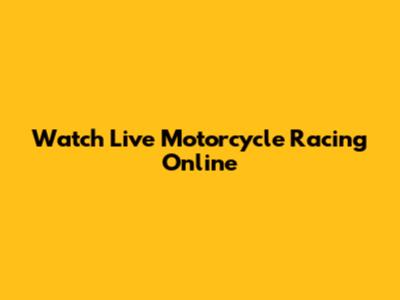 Watch Live Motorcycle Racing Online