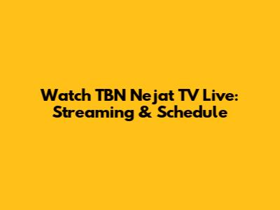 Watch TBN Nejat TV Live: Streaming & Schedule