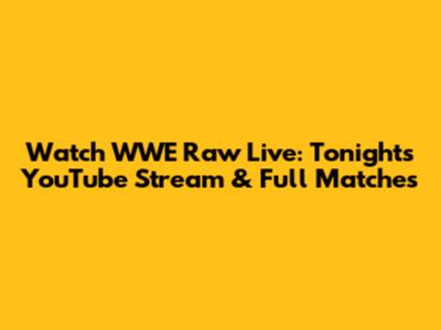 Watch WWE Raw Live: Tonight's YouTube Stream & Full Matches