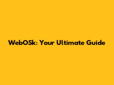 WebOSk: Your Ultimate Guide