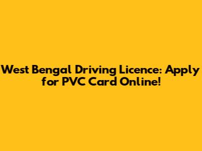 West Bengal Driving Licence: Apply for PVC Card Online!