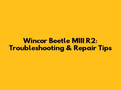 Wincor Beetle MIII R2: Troubleshooting & Repair Tips