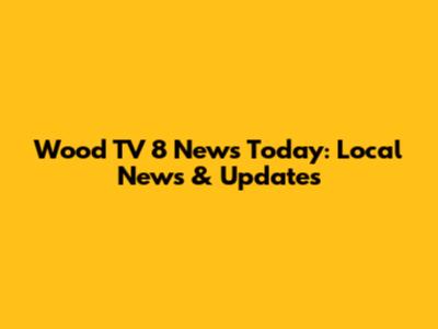 Wood TV 8 News Today: Local News & Updates