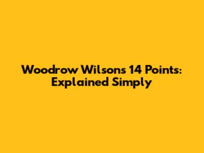 Woodrow Wilson's 14 Points: Explained Simply