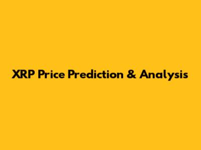 XRP Price Prediction & Analysis