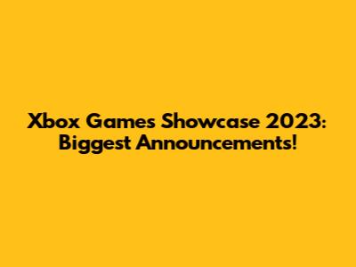 Xbox Games Showcase 2023: Biggest Announcements!