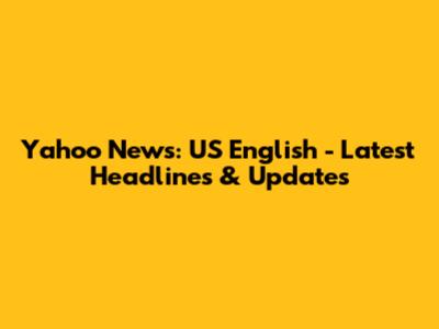 Yahoo News: US English - Latest Headlines & Updates
