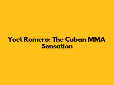 Yoel Romero: The Cuban MMA Sensation