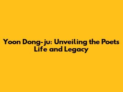 Yoon Dong-ju: Unveiling the Poet's Life and Legacy