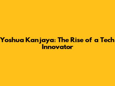 Yoshua Kanjaya: The Rise of a Tech Innovator