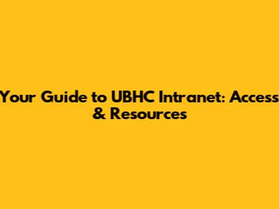 Your Guide to UBHC Intranet: Access & Resources