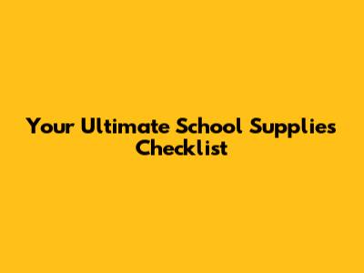 Your Ultimate School Supplies Checklist