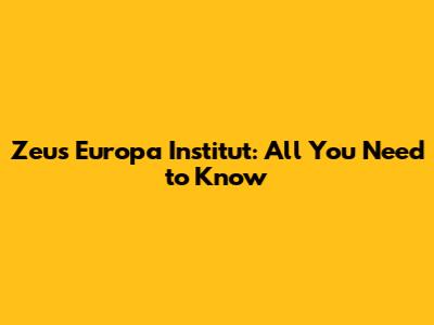 Zeus Europa Institut: All You Need to Know