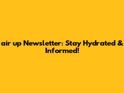 air up Newsletter: Stay Hydrated & Informed!