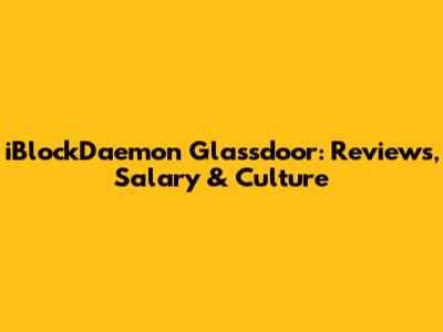 iBlockDaemon Glassdoor: Reviews, Salary & Culture