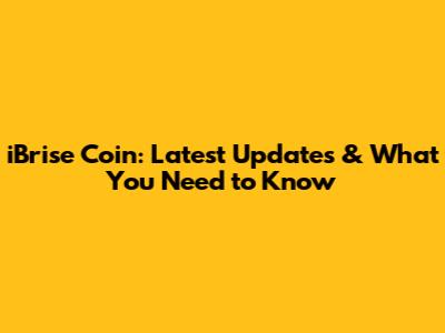 iBrise Coin: Latest Updates & What You Need to Know