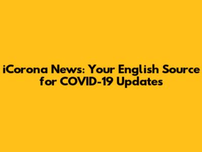 iCorona News: Your English Source for COVID-19 Updates