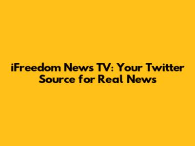iFreedom News TV: Your Twitter Source for Real News