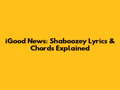 iGood News: Shaboozey Lyrics & Chords Explained