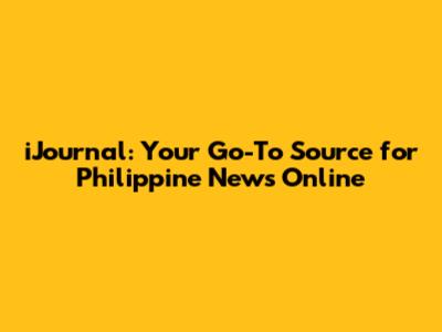 iJournal: Your Go-To Source for Philippine News Online