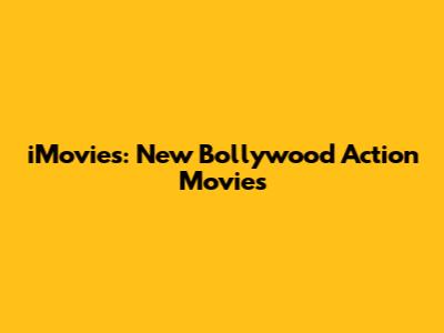 iMovies: New Bollywood Action Movies