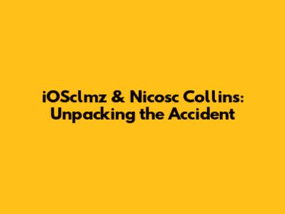 iOSclmz & Nicosc Collins: Unpacking the Accident