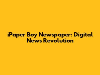 iPaper Boy Newspaper: Digital News Revolution