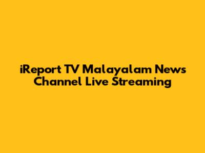 iReport TV Malayalam News Channel Live Streaming