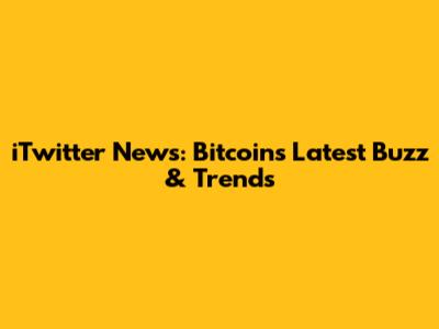 iTwitter News: Bitcoin's Latest Buzz & Trends