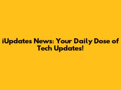 iUpdates News: Your Daily Dose of Tech Updates!