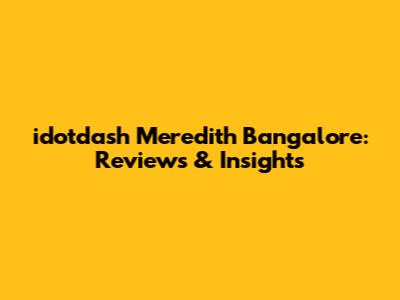 idotdash Meredith Bangalore: Reviews & Insights