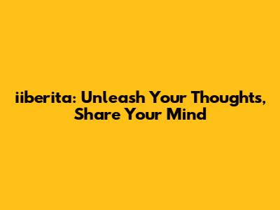 iiberita: Unleash Your Thoughts, Share Your Mind