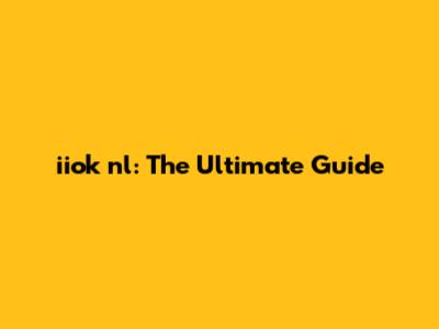 iiok nl: The Ultimate Guide