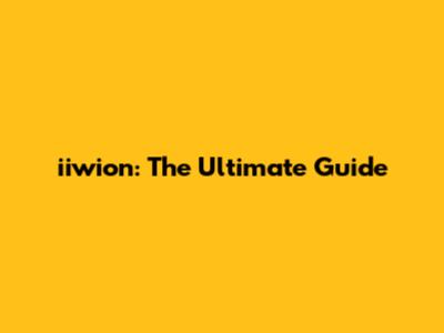 iiwion: The Ultimate Guide