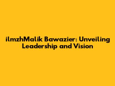 ilmzhMalik Bawazier: Unveiling Leadership and Vision