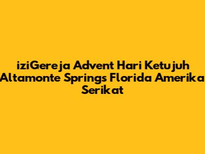 iziGereja Advent Hari Ketujuh Altamonte Springs Florida Amerika Serikat
