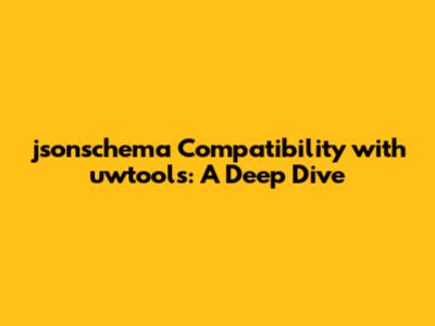 jsonschema Compatibility with uwtools: A Deep Dive
