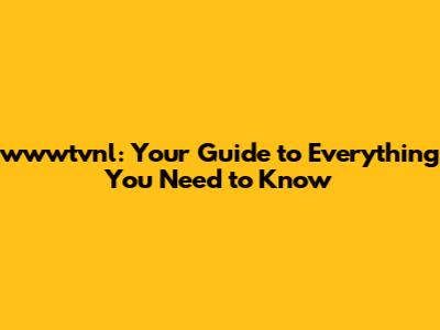 wwwtvnl: Your Guide to Everything You Need to Know