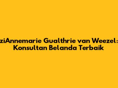 ziAnnemarie Gualthrie van Weezel: Konsultan Belanda Terbaik