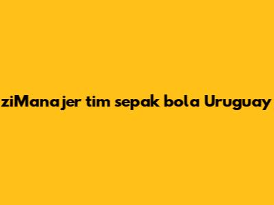 ziManajer tim sepak bola Uruguay